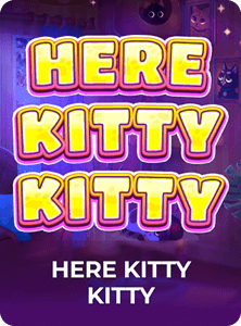 Here Kitty Kitty