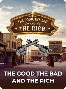 The Good, The Bad and The Rich