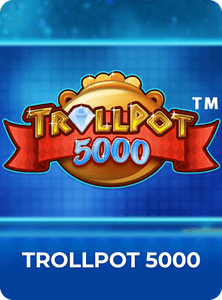 Trollpot 5000