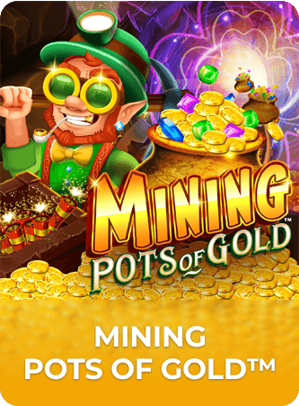 Mining Pots of Gold™